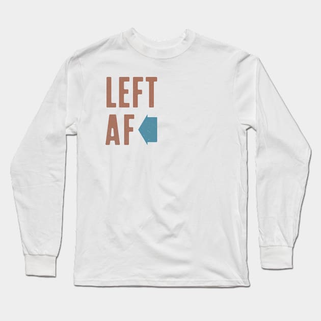 LEFT AF Long Sleeve T-Shirt by ElliotLouisArt